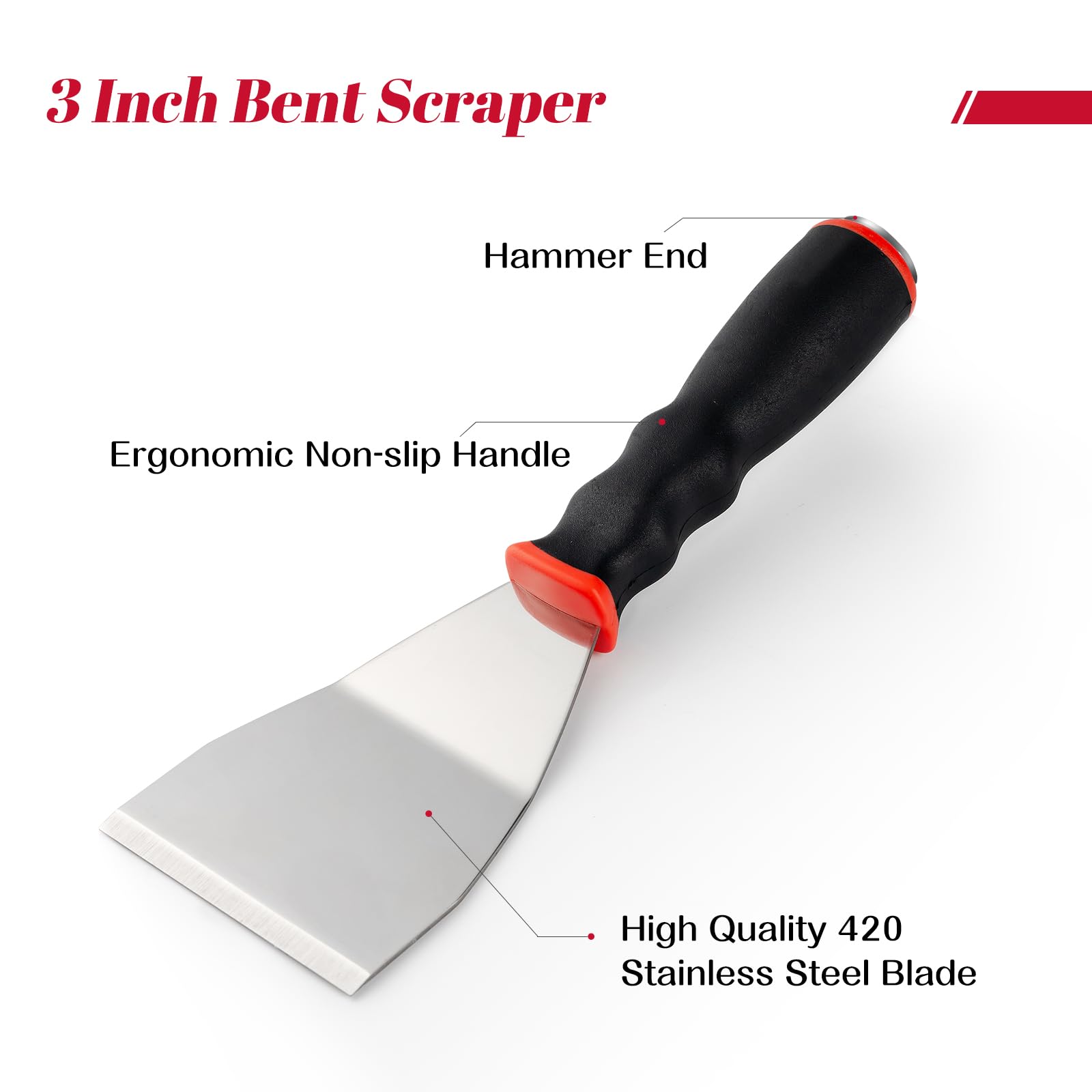 Mister Rui Stainless Steel 3 Inch Bent Heavy Duty Scraper Main-04 Features: Hammer end, ergonomic non-slip handle, high-quality 420 stainless steel blade